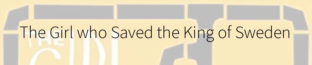 The Girl who Saved the King of Sweden by Jonas Jonasson