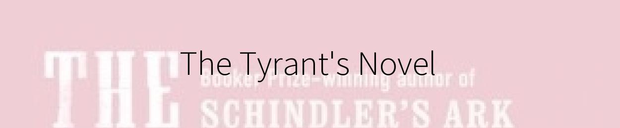 The Tyrant's Novel by Thomas Keneally