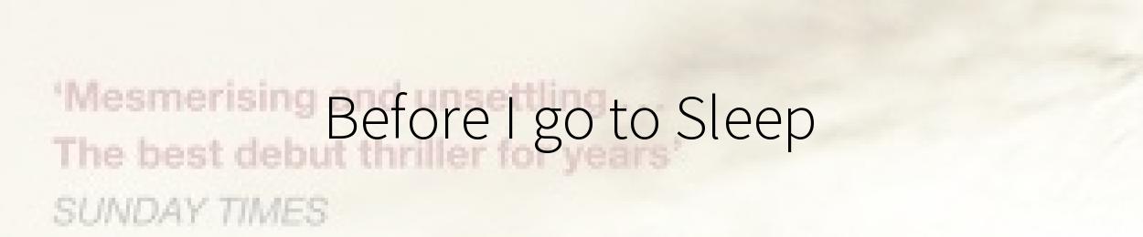 Before I go to Sleep by S J Watson