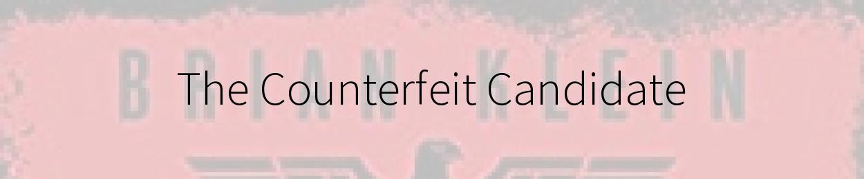The Counterfeit Candidate by Brian Klein